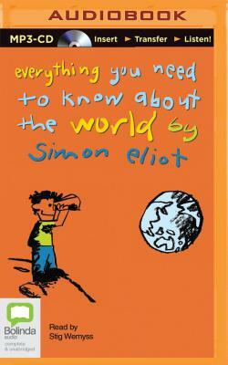 Everything You Need to Know about the World by Simon Eliot