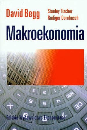 Makroekonomia by Ryszard Rapacki, Stanley Fischer, Rudiger Dornbusch, David K.H. Begg