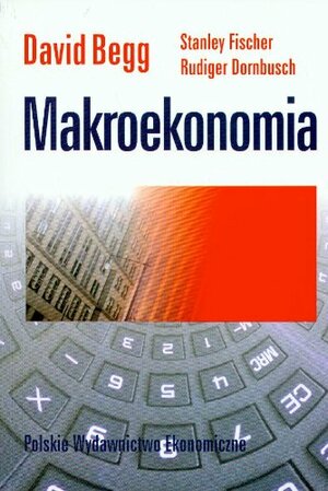 Makroekonomia by Ryszard Rapacki, David K.H. Begg, Rudiger Dornbusch, Stanley Fischer