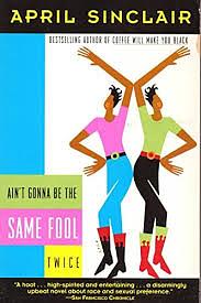 Ain't Gonna Be the Same Fool Twice by April Sinclair