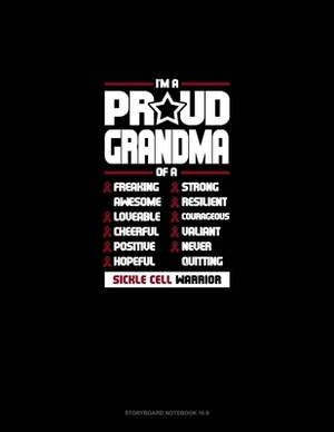 I'm A Proud Grandma Of A Freaking Awesome, Loveable, Cheerful, Positive, Hopeful, Strong, Resilient, Courageous, Valiant, Never-Quitting Sickle Cell W by 