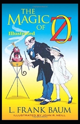 The Magic of Oz Illustrated by L. Frank Baum