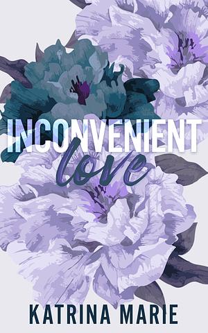 Inconvenient Love by Katrina Marie