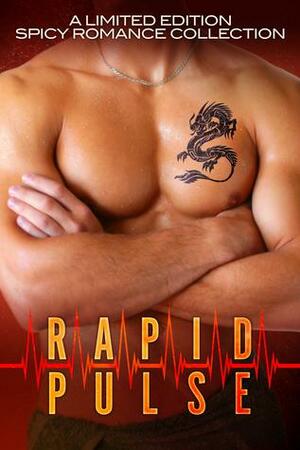 Rapid Pulse by Quinn, Tamsin Baker, Erzabet Bishop, Sydney Aaliyah Michelle, Magen McMinimy, Elle Berlin, Cate Farren, Kiki Howell, Monica Corwin, Lexi Thorne, Gina Kincade, Liz Gavin, Elvira Bathory, Julie Morgan, Muffy Wilson, Angelica Dawson, M.M. Chabot, Jennifer Lynne, Lexi Ostrow, Willsin Rowe, Kathleen Grieve, Elianne Adams, Rene Folsom, Abyrne Mostyn