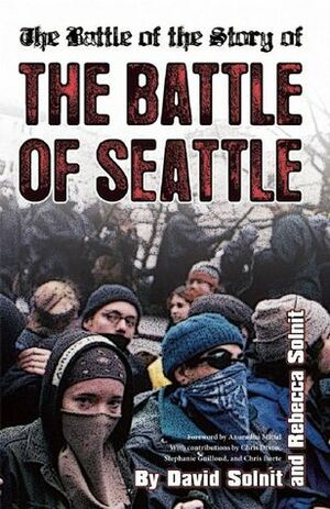 The Battle of the Story of the Battle of Seattle by Rebecca Solnit