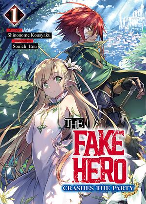 The Fake Hero Crashes the Party Volume 1 by Shinonome Kousyaku