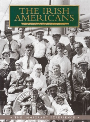 The Irish Americans. the Immigrant Experience by William D. Griffin
