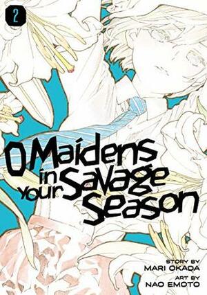 O Maidens in Your Savage Season, Vol. 2 by Nao Emoto, Sawa Matsueda Savage, Mari Okada