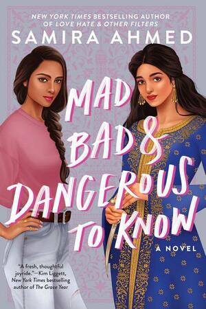 Mad, Bad &amp; Dangerous to Know by Samira Ahmed