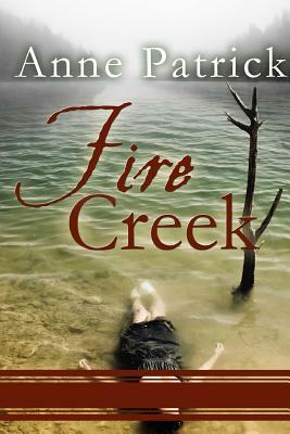 Fire Creek by Anne Patrick