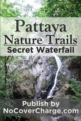 Pattaya Nature Trails Secret Waterfall: Discover Thailand Miracles by 