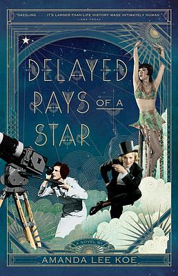 Delayed Rays of a Star: A Novel by Amanda Lee Koe