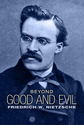 Beyond Good and Evil: Prelude to a Philosophy of the Future by 