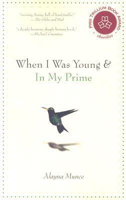 When I Was Young & In My Prime by Alayna Munce