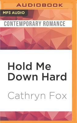 Hold Me Down Hard by Cathryn Fox