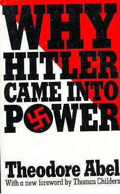 Why Hitler Came Into Power by Theodore Abel, Thomas Childers