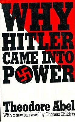 Why Hitler Came Into Power by Thomas Childers, Theodore Abel