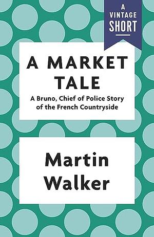 A Market Tale by Martin Walker