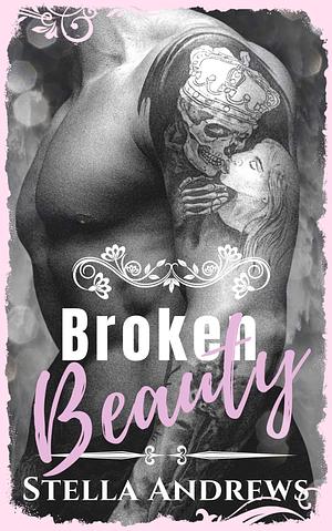 Broken Beauty: A mafia romance by Stella Andrews, Stella Andrews