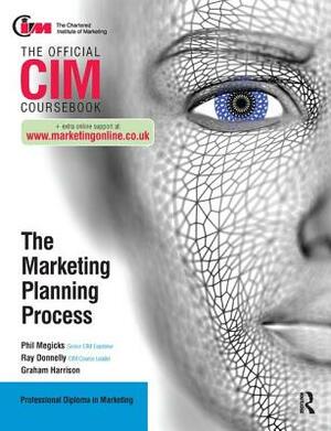CIM Coursebook: The Marketing Planning Process by Graham Harrison, Ray Donnelly