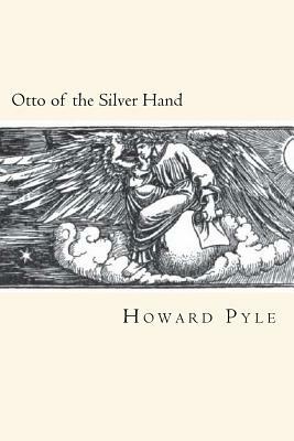 Otto of the Silver Hand by Howard Pyle