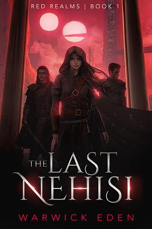 The Last Nehisi by Warwick Eden, Warwick Eden