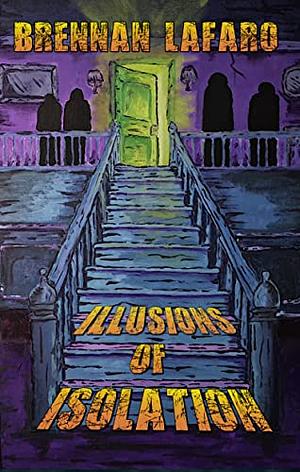 Illusions of Isolation by Brennan LaFaro