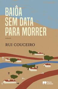 Baiôa sem Data Para Morrer by Rui Couceiro