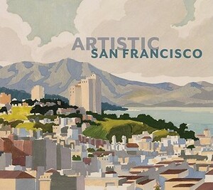 Artistic San Francisco by James A. Ganz