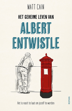 Het geheime leven van Albert Entwistle by Matt Cain