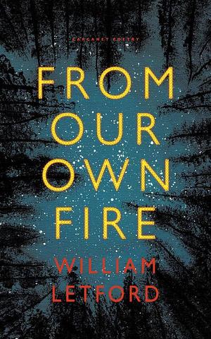 From Our Own Fire by William Letford