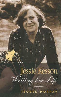 Jessie Kesson: Writing her Life by Isobel Murray