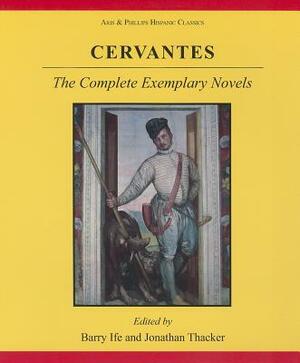 Cervantes: The Complete Exemplary Novels by Jonathan Thacker, B. W. Ife