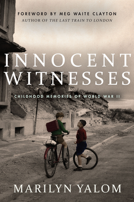 Innocent Witnesses: Childhood Memories of World War II by Marilyn Yalom