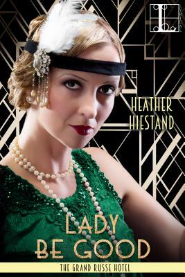 Lady Be Good by Heather Hiestand