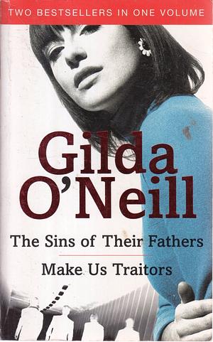 The Sins of Their Fathers / Make Us Traitors by Gilda O'Neill