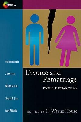 Divorce and Remarriage: Finding Guidance for Personal Decisions by H. Wayne House