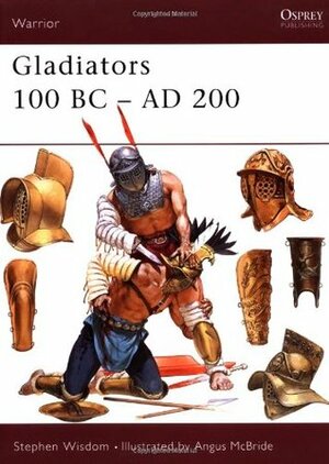 Gladiators: 100 BC–AD 200 by Stephen Wisdom, Angus McBride