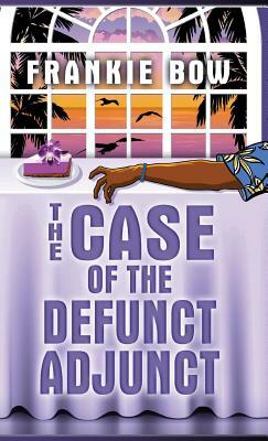 The Case of the Defunct Adjunct: In Which Molly Takes On the Student Retention Office and Loses Her Office Chair by Frankie Bow