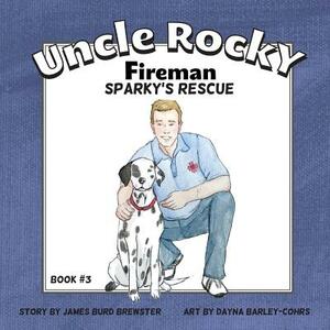 Uncle Rocky, Fireman #3 Sparky's Rescue by James Burd Brewster