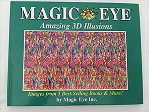 Magic Eye:Amazing 3D Illusions by Magic Eye Inc.