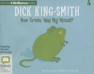How Green Was My Mouse? by Dick King-Smith