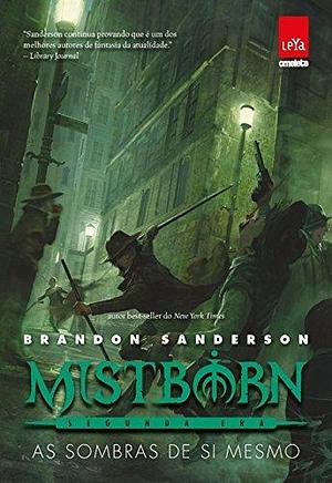 Mistborn: segunda era: As sombras de si mesmo by Brandon Sanderson, Brandon Sanderson