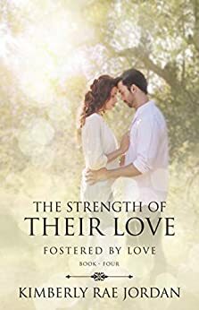 The Strength of Their Love by Kimberly Rae Jordan