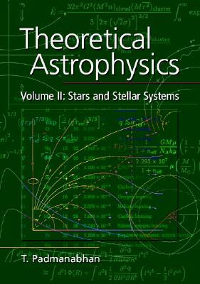 Theoretical Astrophysics v2 by T. Padmanabhan
