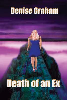 Death of an Ex by Denise Graham