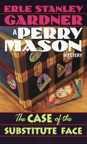 The Case of the Substitute Face by Erle Stanley Gardner
