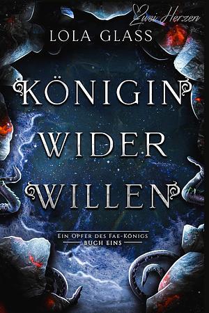 Königin wider Willen by Lola Glass