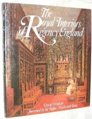 The Royal Interiors of Regency England by David Watkin