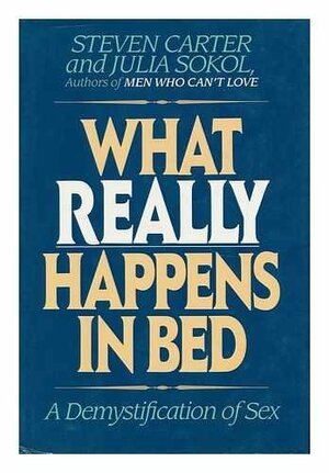 What Really Happens in Bed by Steven Carter, Julia Sokol
